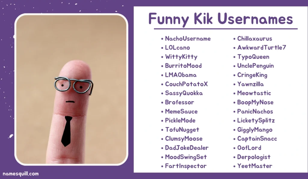 A finger decorated with glasses and a tie to look like a person stands beside a list of funny Kik usernames with puns and memes in purple text.